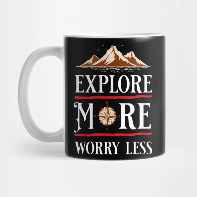 Explore More, Worry Less by Mara Bun